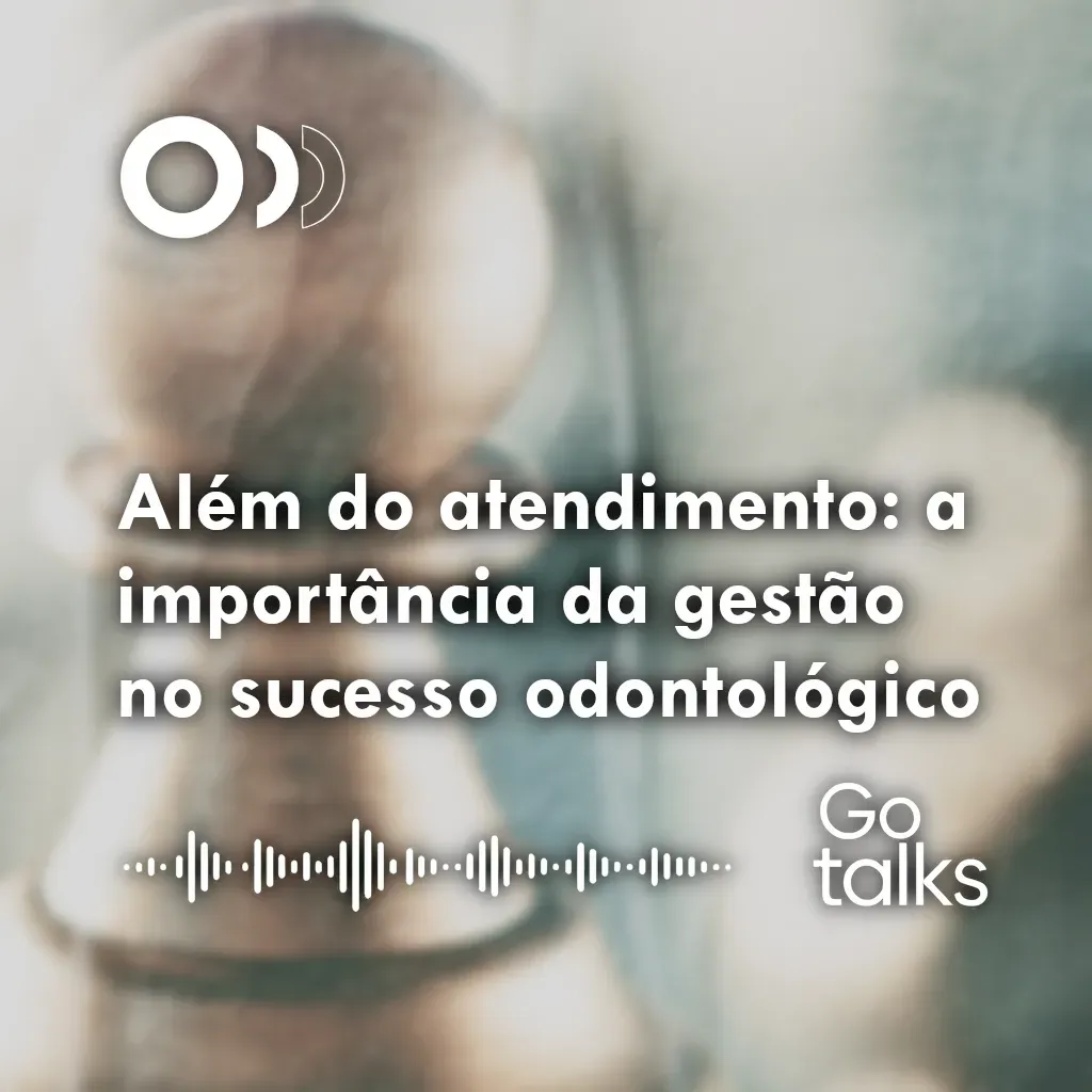 Além do atendimento: a importância da gestão no sucesso odontológico