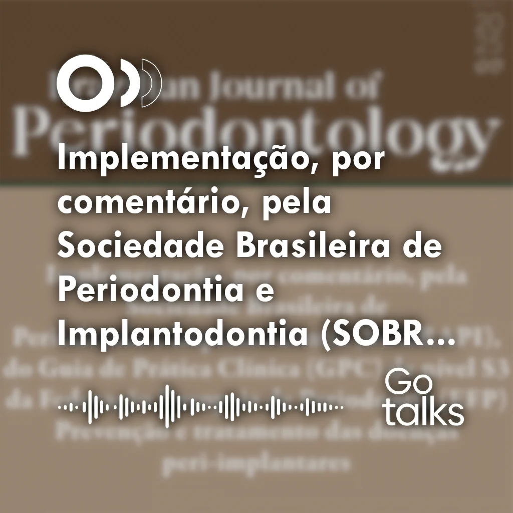 Implementação, por comentário, pela Sociedade Brasileira de Periodontia e Implantodontia (SOBRAPI), do Guia de Prática Clínica (GPC) de nível S3 da Federação Europeia de Periodontia (EFP) Prevenção e tratamento das doenças peri-implantares
